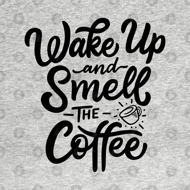 Wake Up And Smell The coffee by busines_night